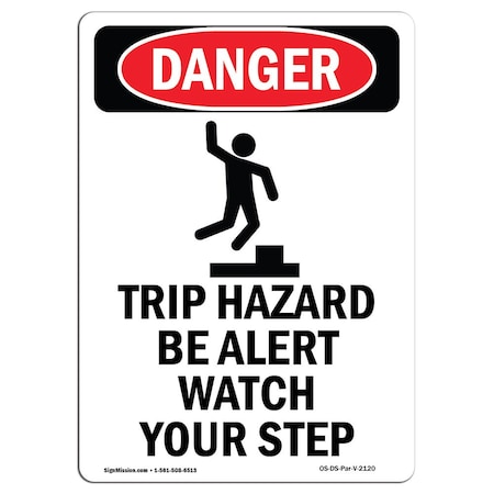 Signmission OSHA Danger Sign, Trip Hazard Be Alert, 24in X 18in Decal, 18" W, 24" H, Portrait OS-DS-D-1824-V-2120